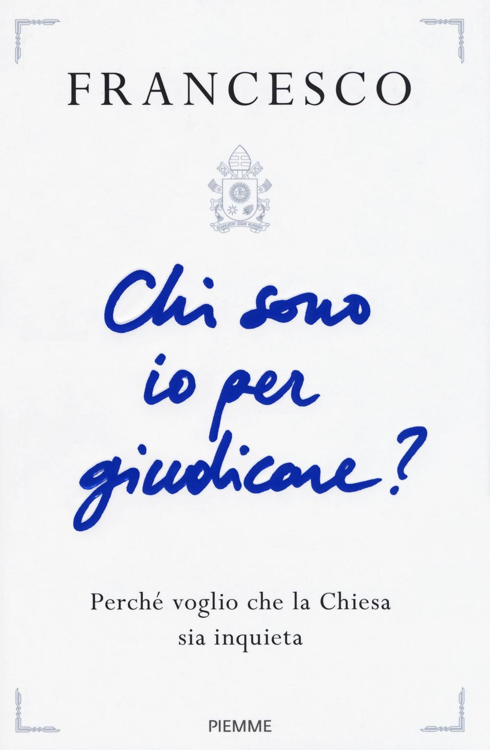 Vorderes Coverbild Chi sono io per giudicare? Perché voglio che la Chiesa sia inquieta
