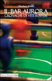 Vorderes Coverbild Il bar Aurora. Cronache di vite sospese