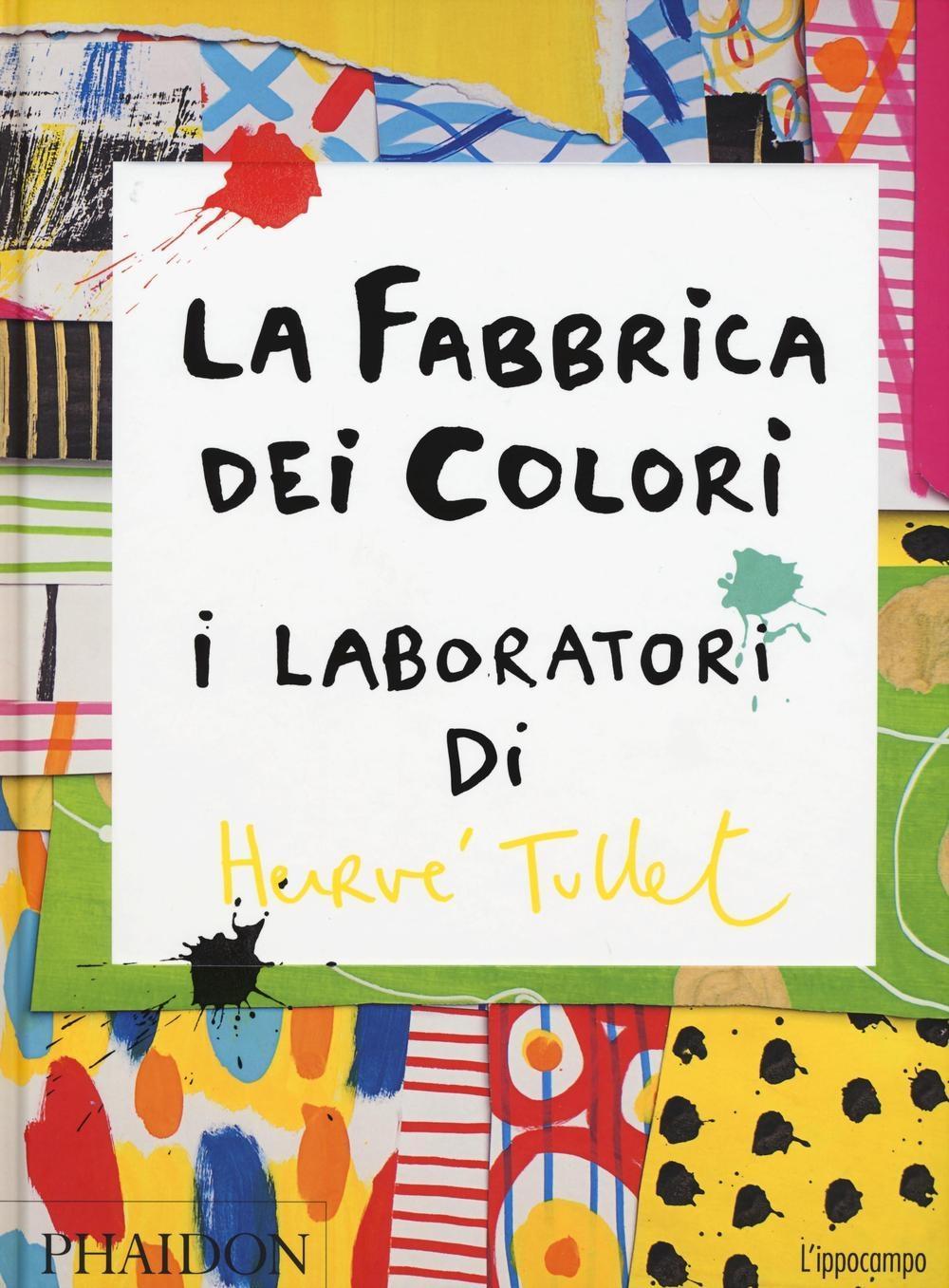 Vorderes Coverbild La fabbrica dei colori. I laboratori di Hervè Tullet