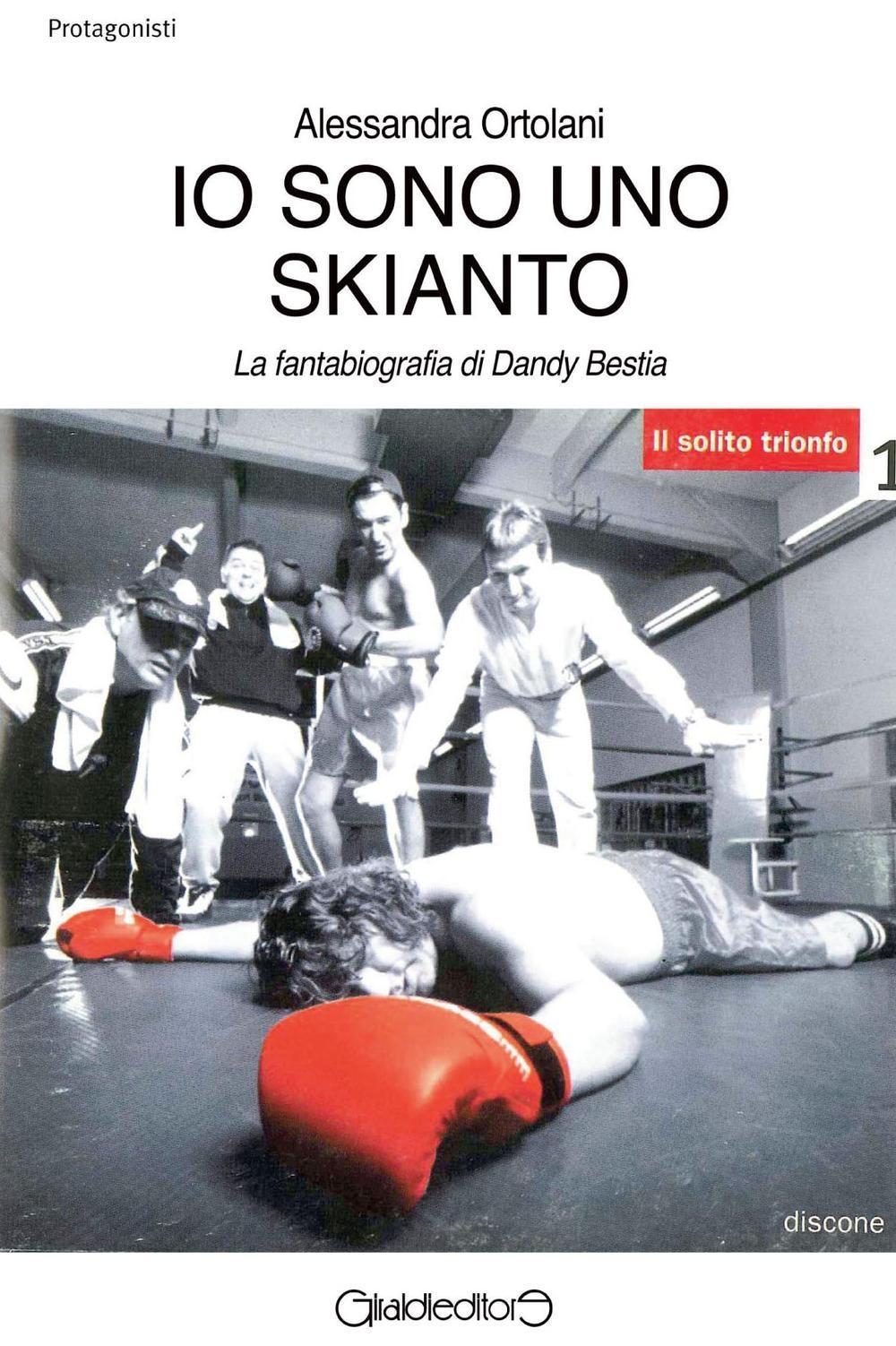 Vorderes Coverbild Io sono uno Skianto. La fantabiografia di Dandy Bestia