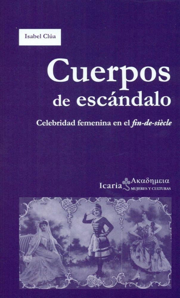 Vorderes Coverbild Cuerpos de escándalo : celebridad femenina en el fin-de-siècle