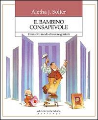 Vorderes Coverbild Il bambino consapevole. Un nuovo modo di essere genitori