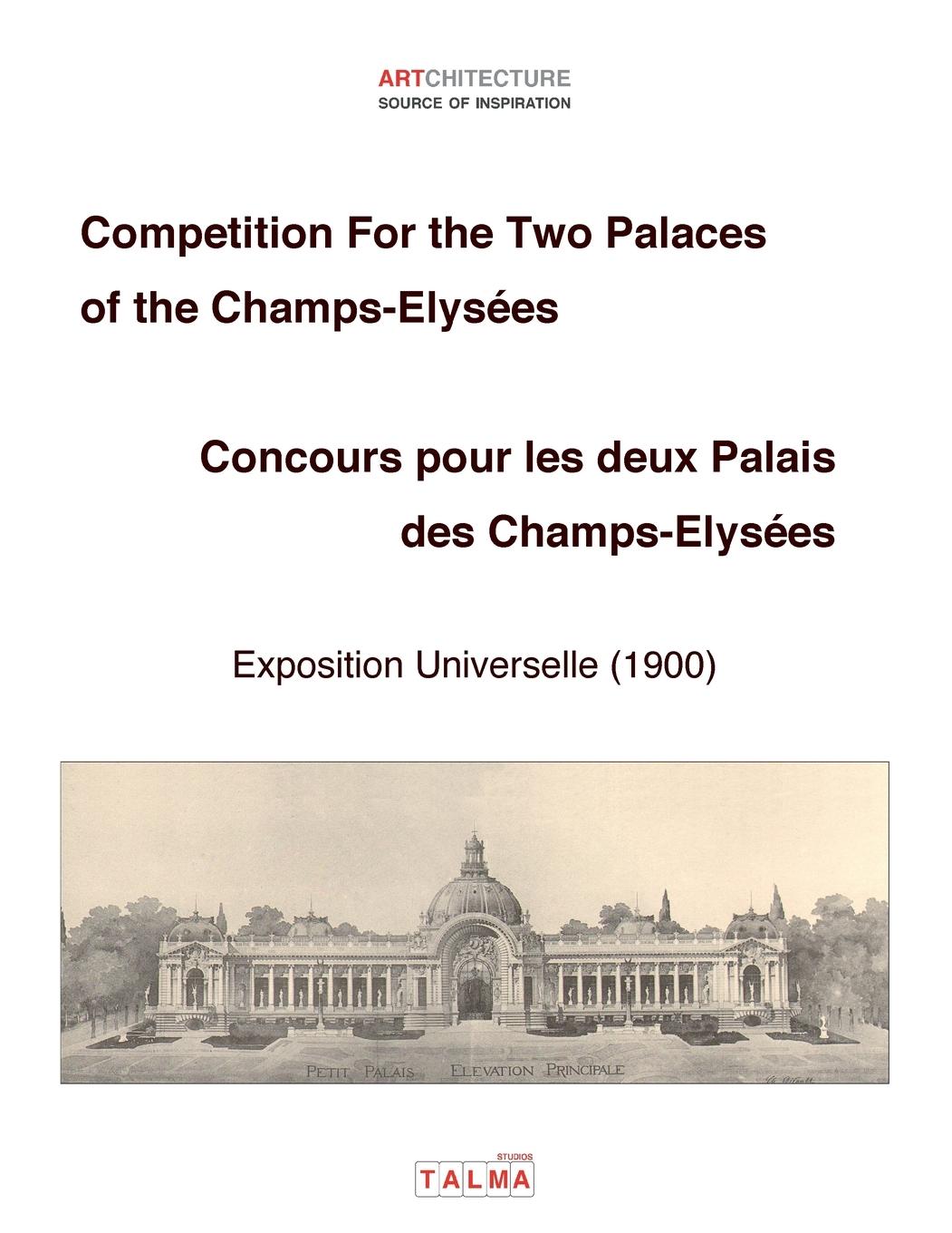 Vorderes Coverbild Competition For the Two Palaces of the Champs-Elysées  - Exposition Universelle (1900)  - Concours pour les deux Palais des Champs-Elysées