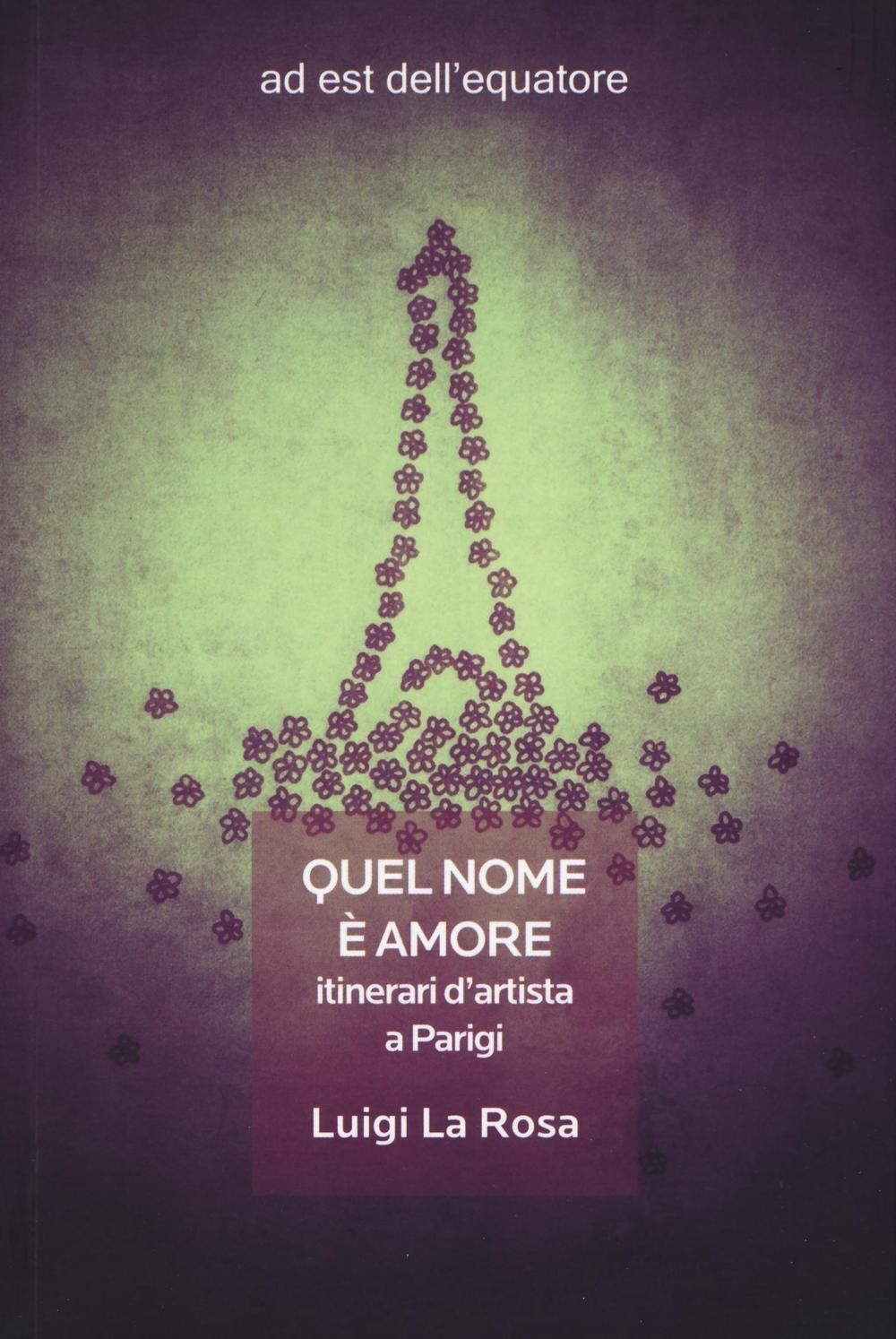 Vorderes Coverbild Quel nome è amore. Itinerari d'artista a Parigi