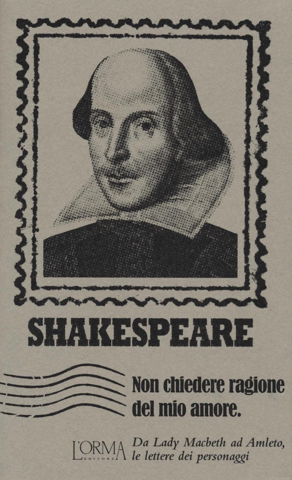 Vorderes Coverbild Non chiedere ragione del mio amore. Da Lady Macbeth ad Amleto, le lettere dei personaggi