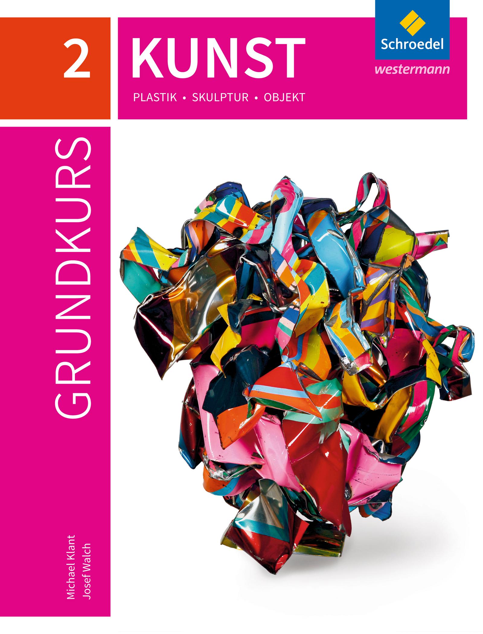 Vorderes Coverbild Grundkurs Kunst 2. Plastik, Skulptur, Objekt