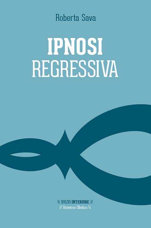 Vorderes Coverbild Ipnosi regressiva. Il viaggio esplorativo