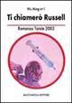 Vorderes Coverbild Ti chiamerò Russel. Romanzo totale 2002