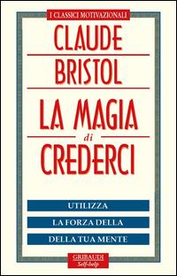 Vorderes Coverbild La magia di crederci. Utilizza la forza della tua mente