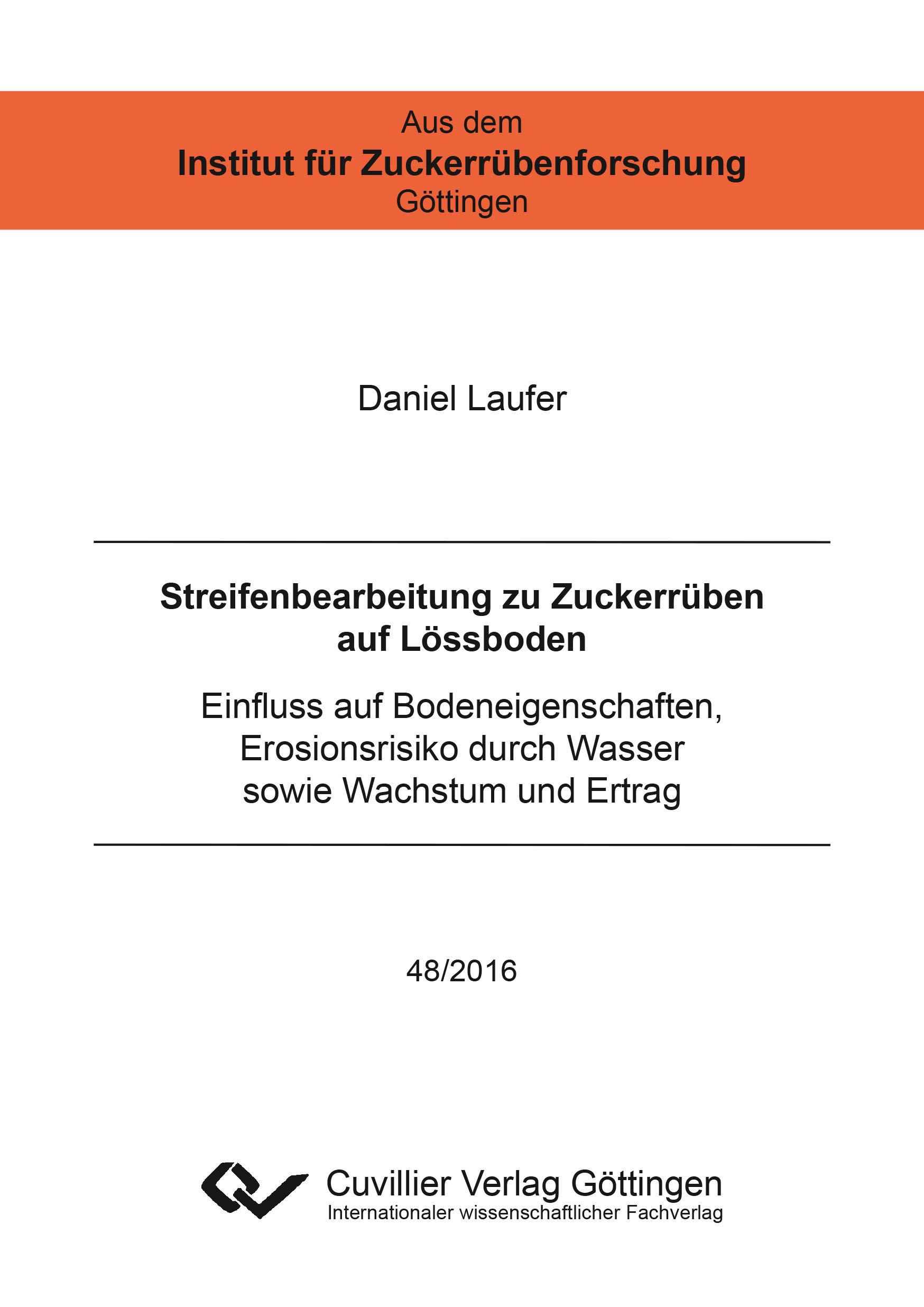 Vorderes Coverbild Streifenbearbeitung zu Zuckerrüben auf Lössboden. Einfluss auf Bodeneigenschaften, Erosionsrisiko durch Wasser sowie Wachstum und Ertrag