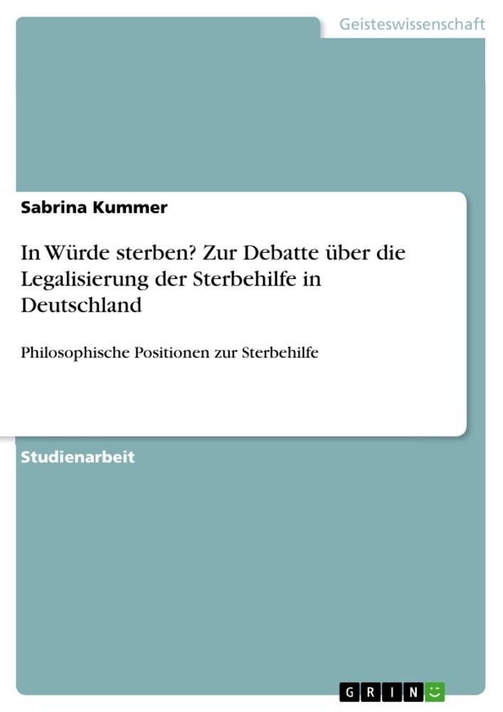 Vorderes Coverbild In Würde sterben? Zur Debatte über die Legalisierung der Sterbehilfe in Deutschland
