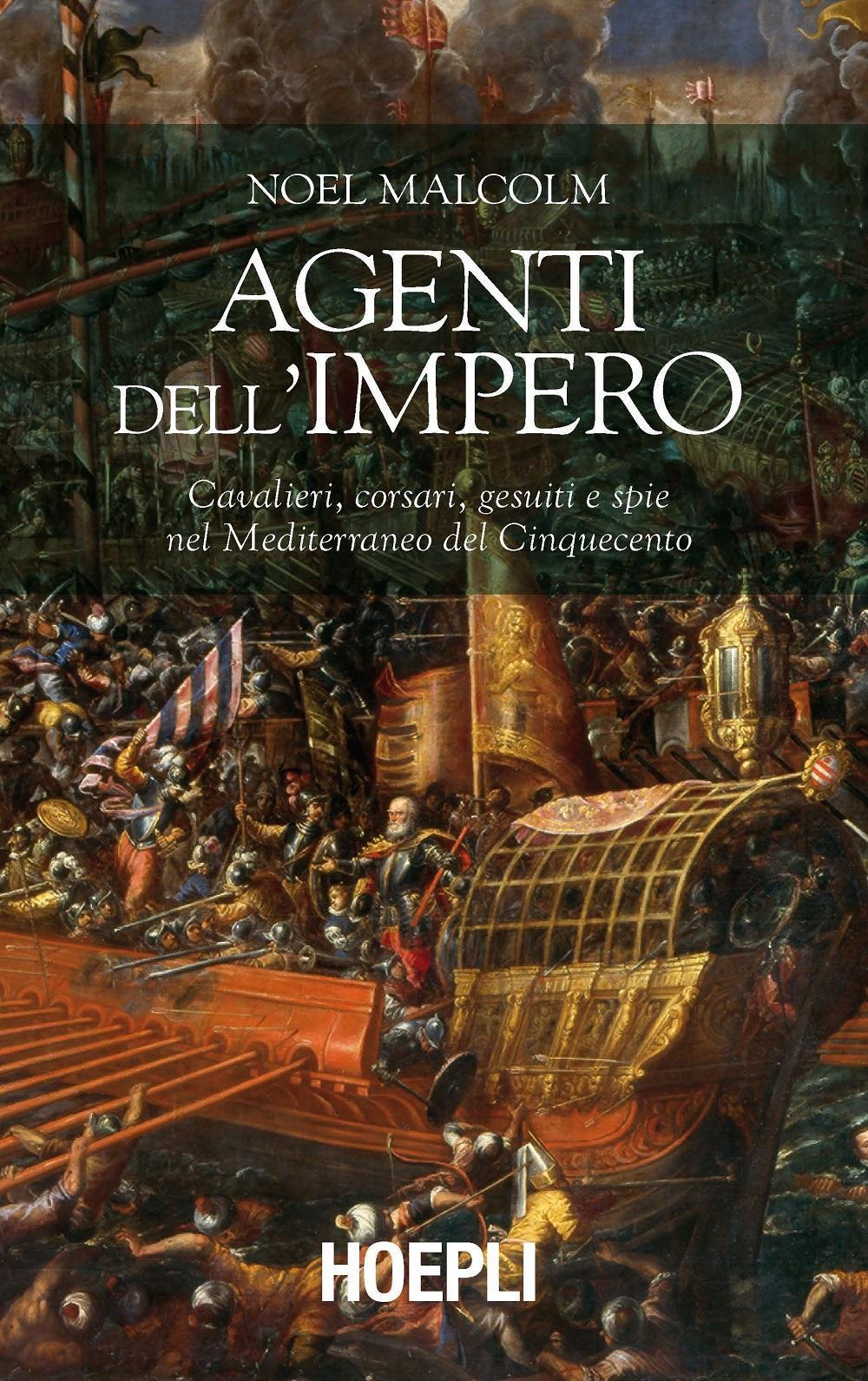 Vorderes Coverbild Agenti dell'Impero. Cavalieri, corsari, gesuiti e spie nel Mediterraneo del Cinquecento