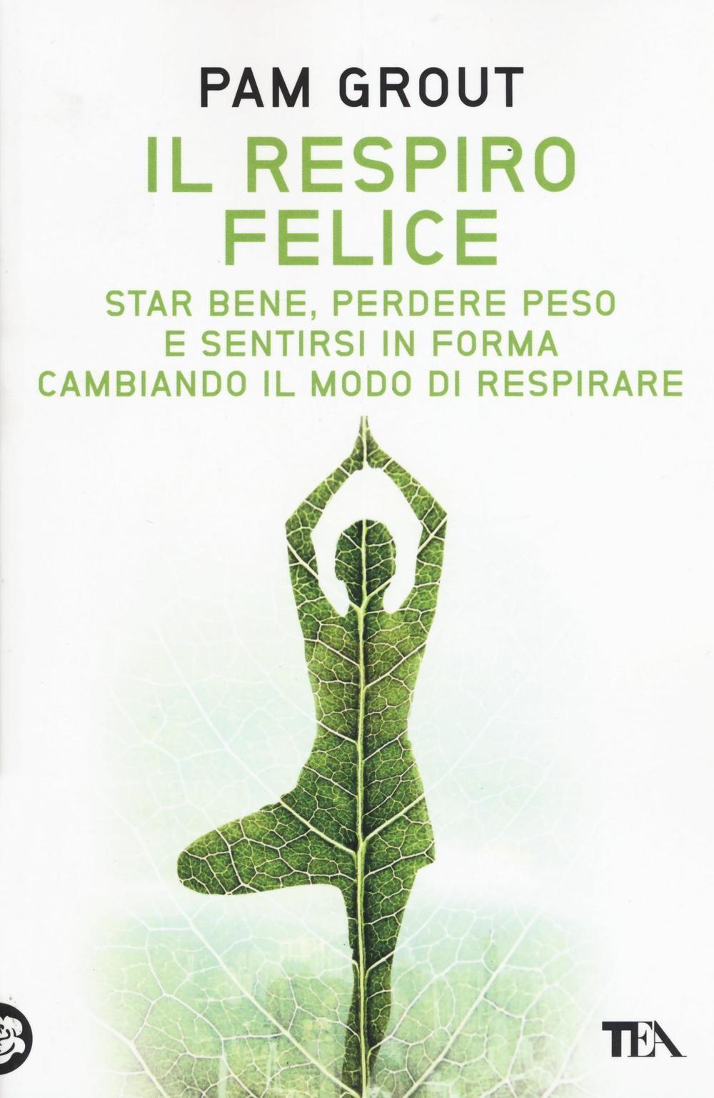 Vorderes Coverbild Il respiro felice. Star bene, perdere peso e sentirsi in forma cambiando il modo di respirare