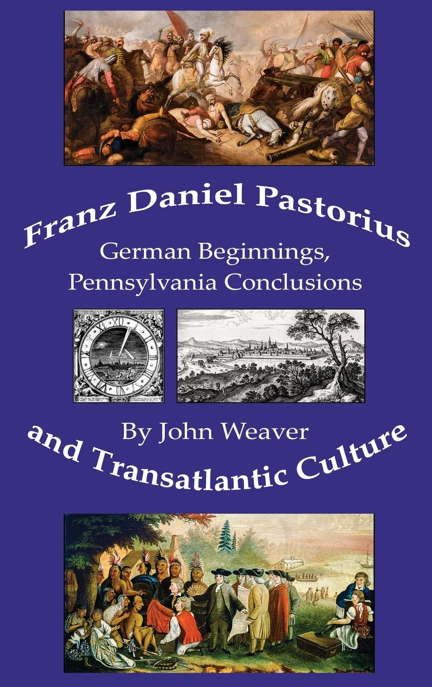 Vorderes Coverbild Franz Daniel Pastorius and Transatlantic Culture