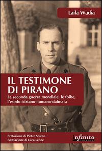 Vorderes Coverbild Il testimone di Pirano. La seconda guerra mondiale, le foibe, l'esodo istriano-fiumano-dalmata