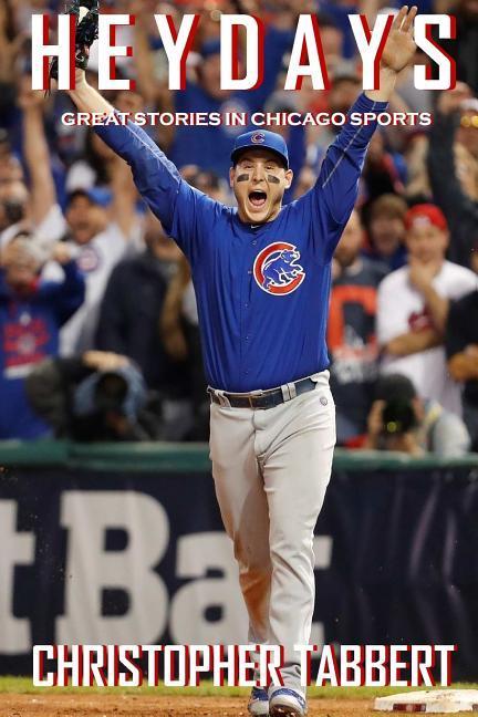 Vorderes Coverbild Heydays: Great Stories in Chicago Sports