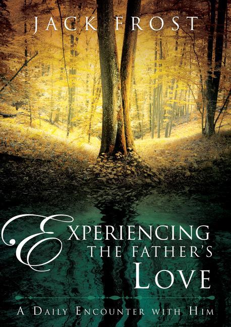 Vorderes Coverbild Experiencing the Father's Love: A Daily Encounter with Him