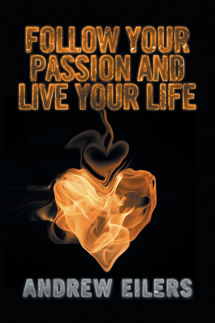 Vorderes Coverbild Follow Your Passion and Live Your Life