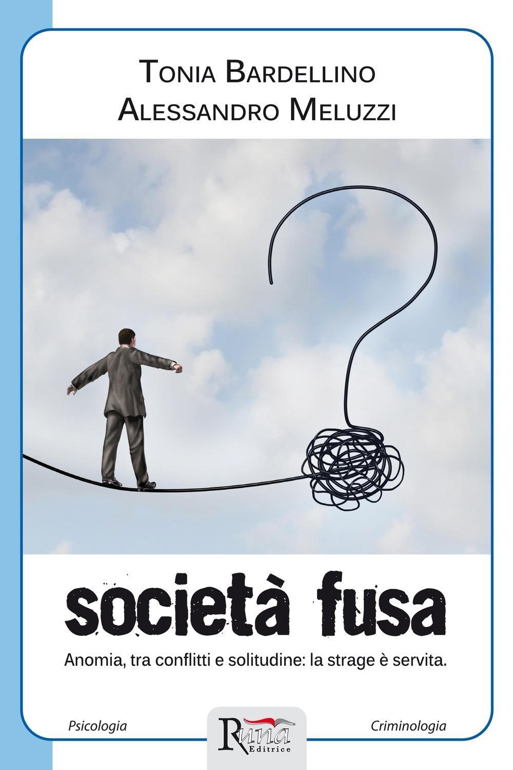 Vorderes Coverbild Società fusa. Anomia, tra conflitti e solitudine: la strage è servita