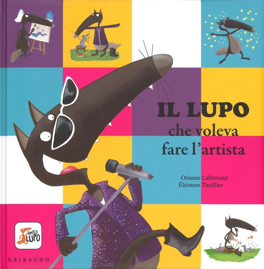 Vorderes Coverbild Il lupo che voleva fare l'artista. Amico lupo