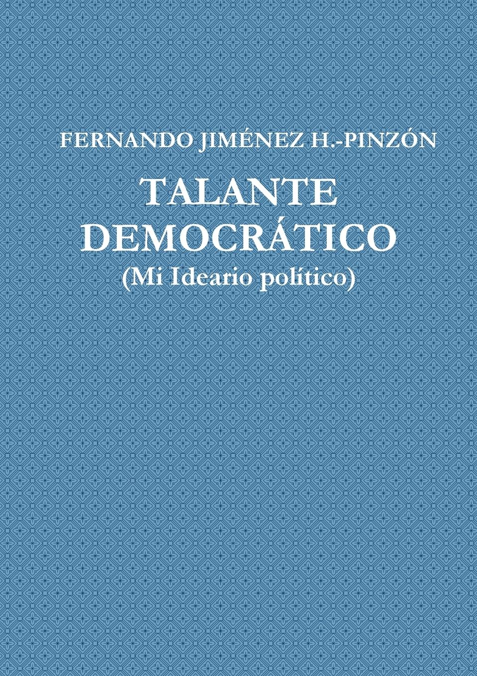 Vorderes Coverbild TALANTE DEMOCRÁTICO (Mi Ideario Político)
