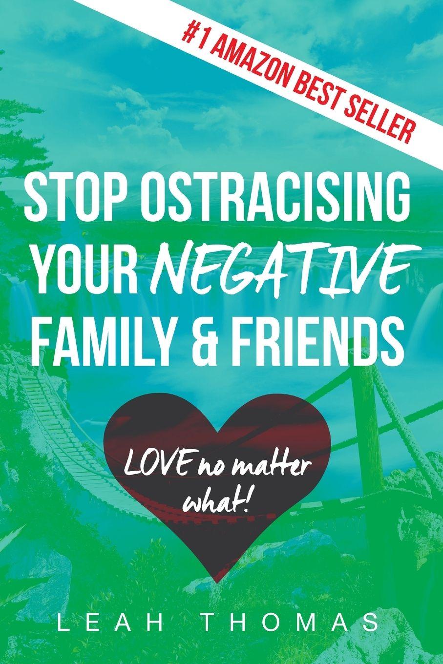 Vorderes Coverbild Stop Ostracising Your Negative Family and Friends - Love No Matter What