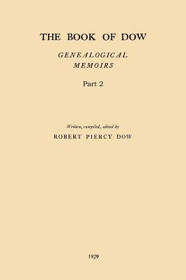 Vorderes Coverbild The Book of Dow - Part 2: Genealogical Memoirs of the Descendants of Henry Dow 1637, Thomas Dow 1639 and others of the name, immigrants to Ameri
