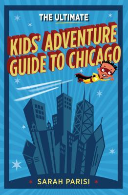 Vorderes Coverbild Ultimate Kids' Adventure Guide to Chicago