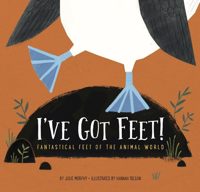 Vorderes Coverbild I've Got Feet!: Fantastical Feet of the Animal World