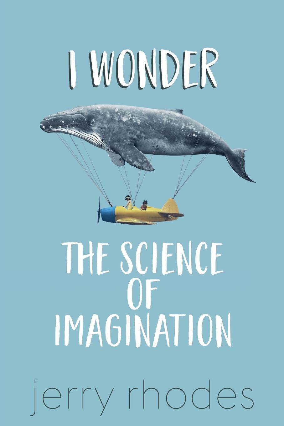 Vorderes Coverbild I Wonder...: The Science of Imagination