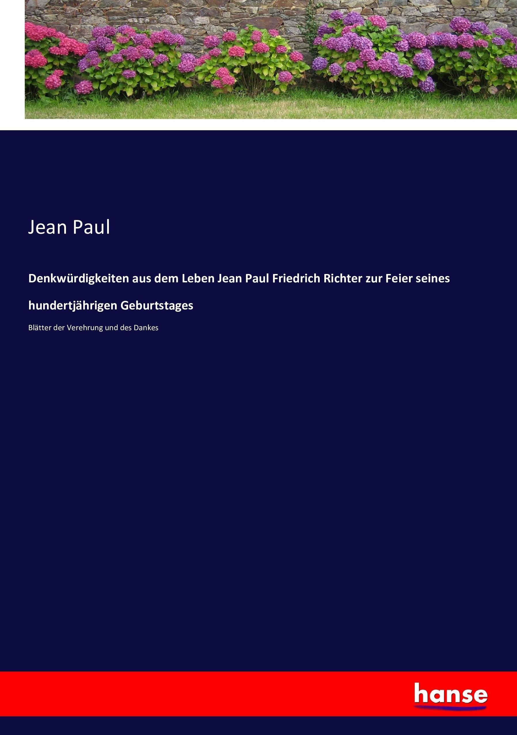 Vorderes Coverbild Denkwürdigkeiten aus dem Leben Jean Paul Friedrich Richter zur Feier seines hundertjährigen Geburtstages