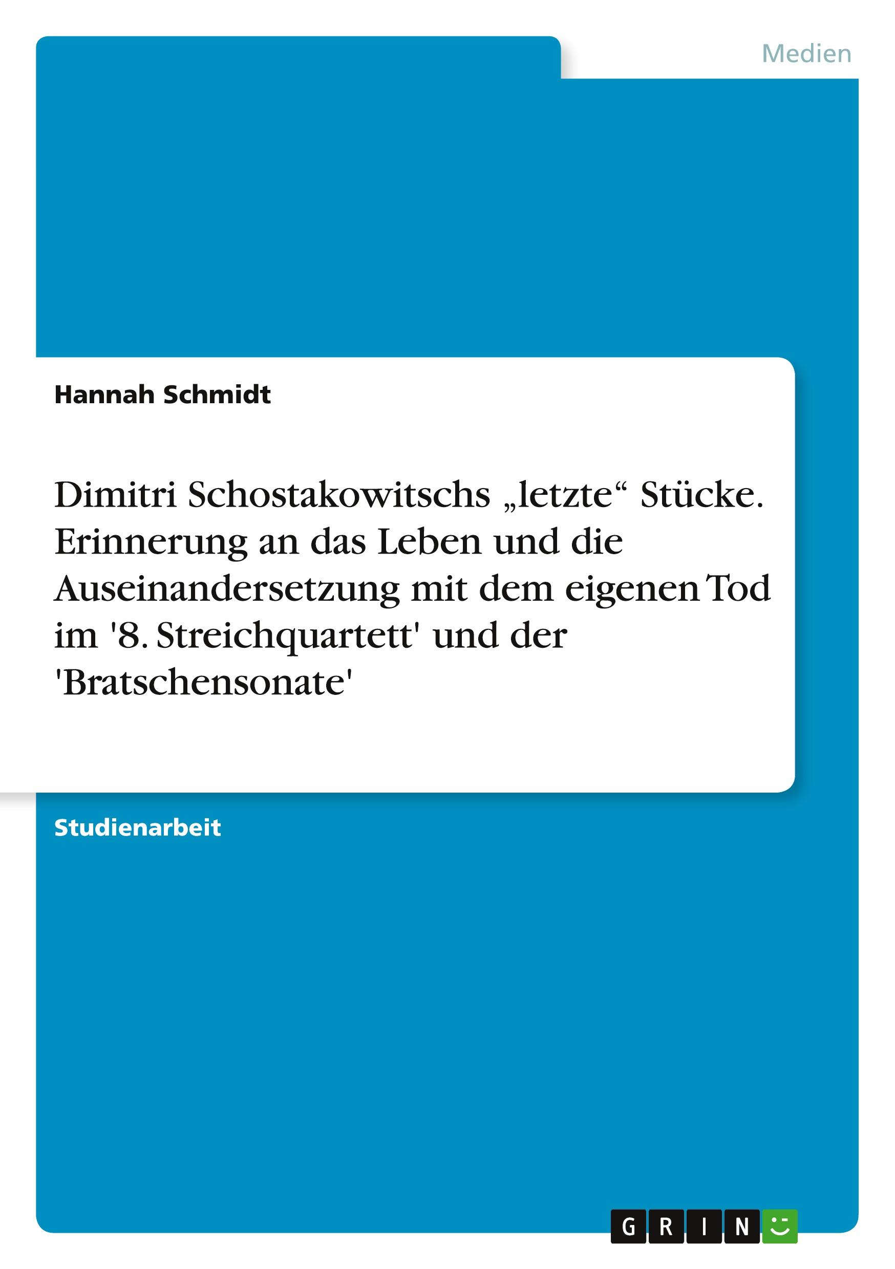 Vorderes Coverbild Dimitri Schostakowitschs "letzte" Stücke. Erinnerung an das Leben und die Auseinandersetzung mit dem eigenen Tod im '8. Streichquartett' und der 'Bratschensonate'