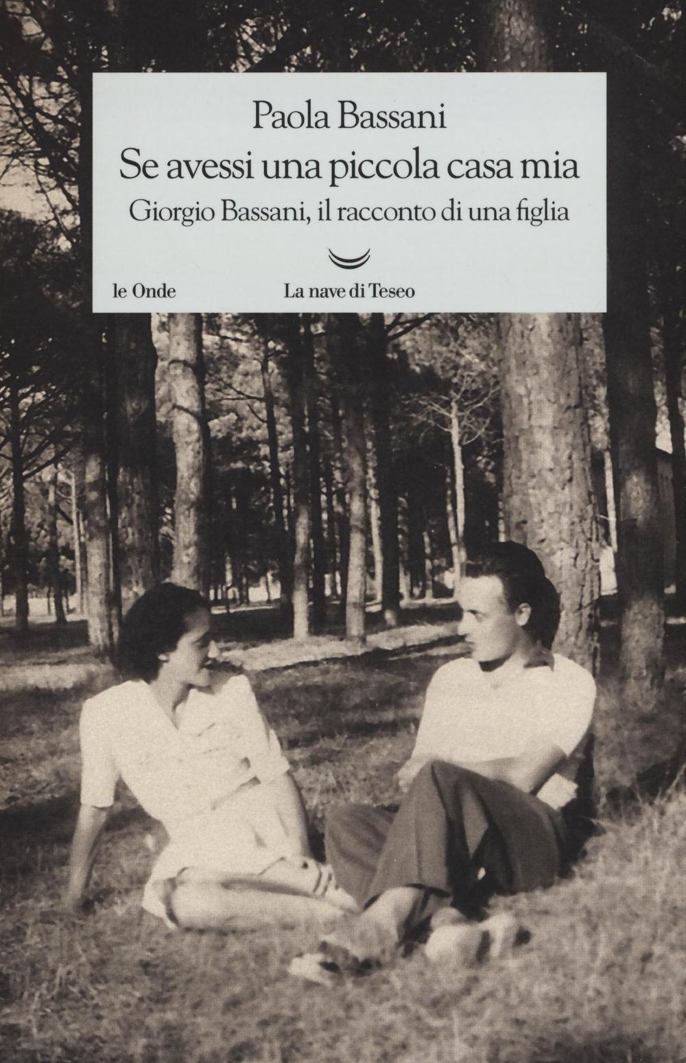 Vorderes Coverbild Se avessi una piccola casa mia. Giorgio Bassani, il racconto di una figlia
