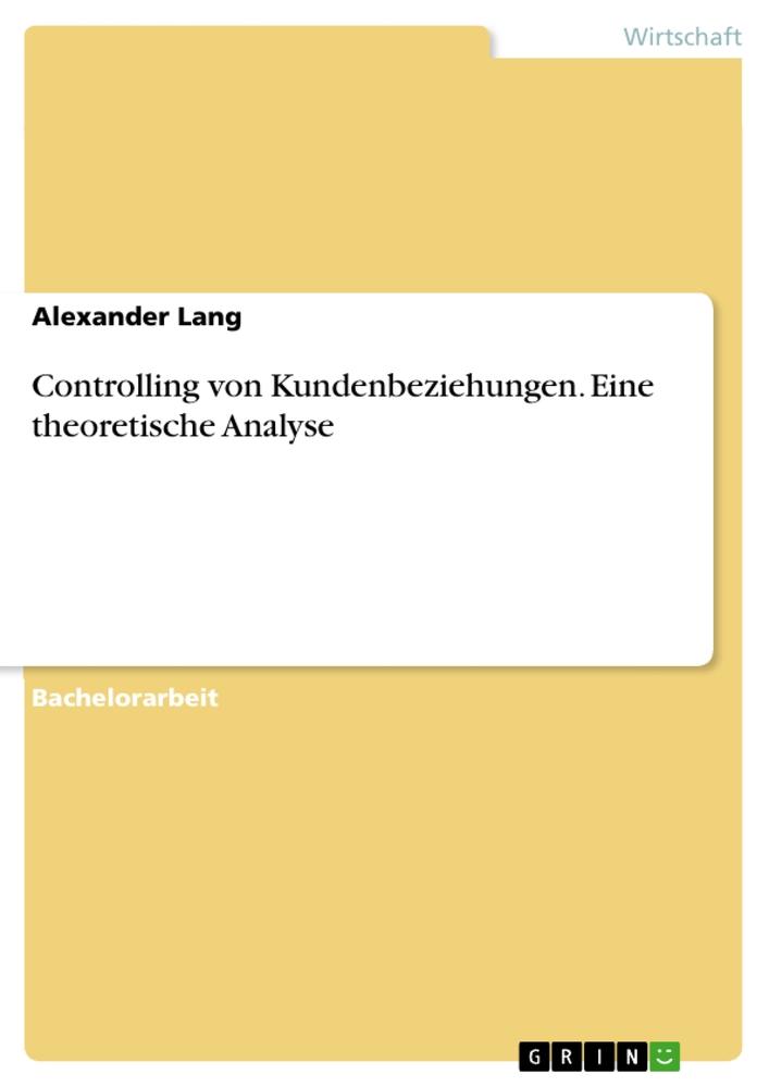 Vorderes Coverbild Controlling von Kundenbeziehungen. Eine theoretische Analyse