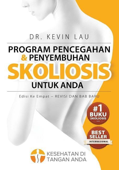 Vorderes Coverbild Program Pencegahan Dan Penyembuhan Skoliosis Untuk Anda (Edisi Ke Empat): Program Dan Buku Fundamental Untuk Tulang Punggung Yang Lebih Kuat Dan Lurus