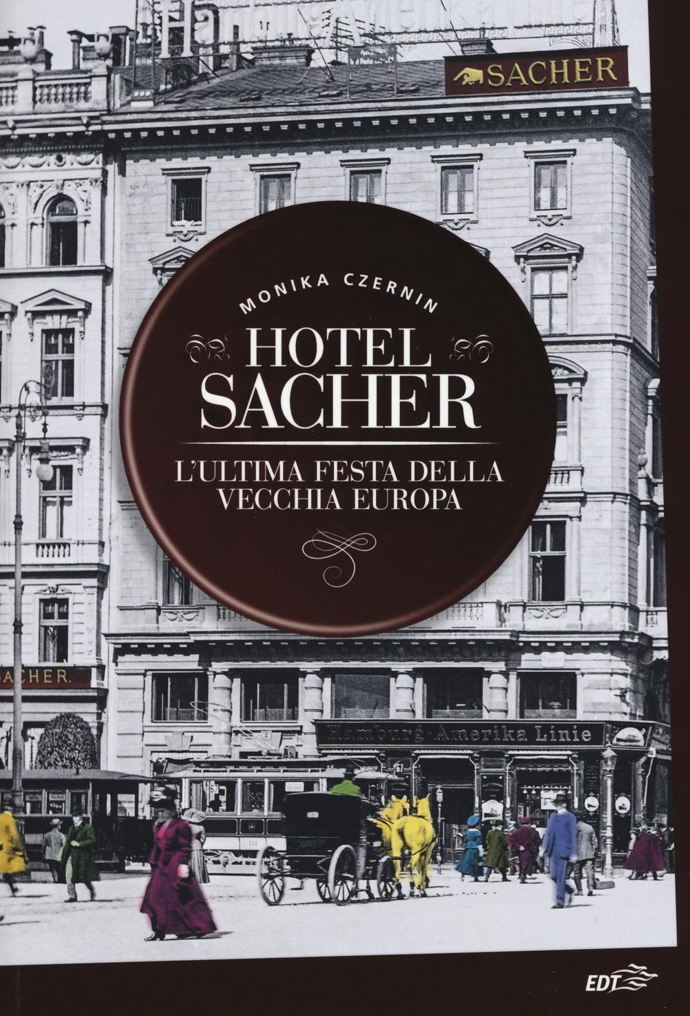 Vorderes Coverbild Hotel Sacher. L'ultima festa della vecchia Europa