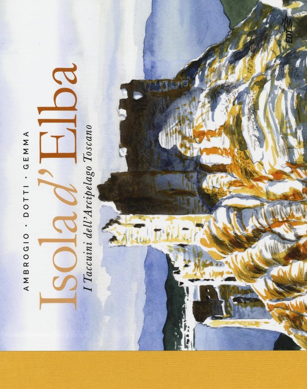 Vorderes Coverbild Isola d'Elba. I taccuini dell'arcipelago toscano