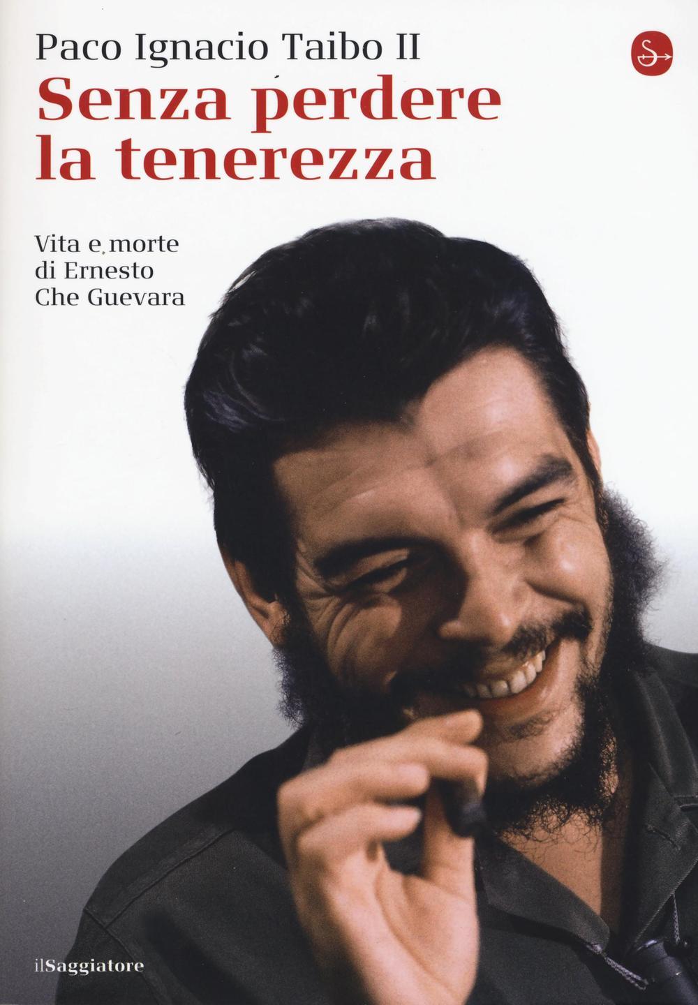 Vorderes Coverbild Senza perdere la tenerezza. Vita e morte di Ernesto Che Guevara