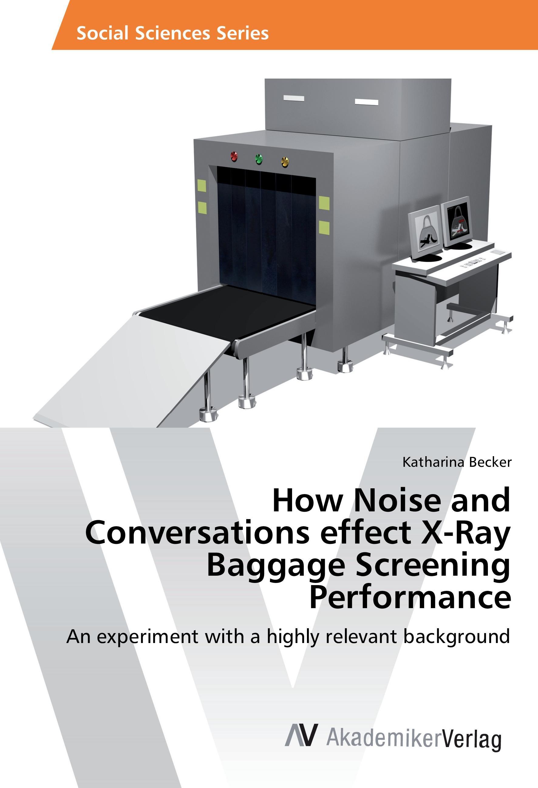 Vorderes Coverbild How Noise and Conversations effect X-Ray Baggage Screening Performance