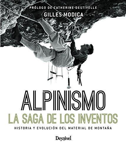 Vorderes Coverbild Alpinismo, la saga de los inventos : historia y evolución del material de montaña
