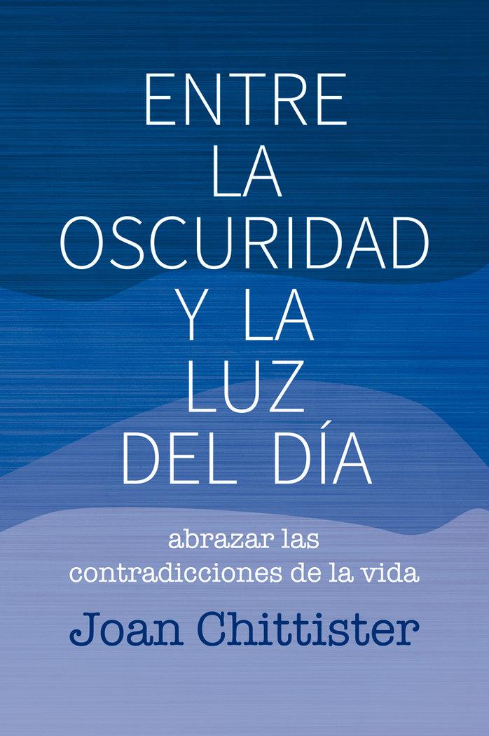 Vorderes Coverbild Entre la oscuridad y la luz del día : abrazar las contradicciones de la vida