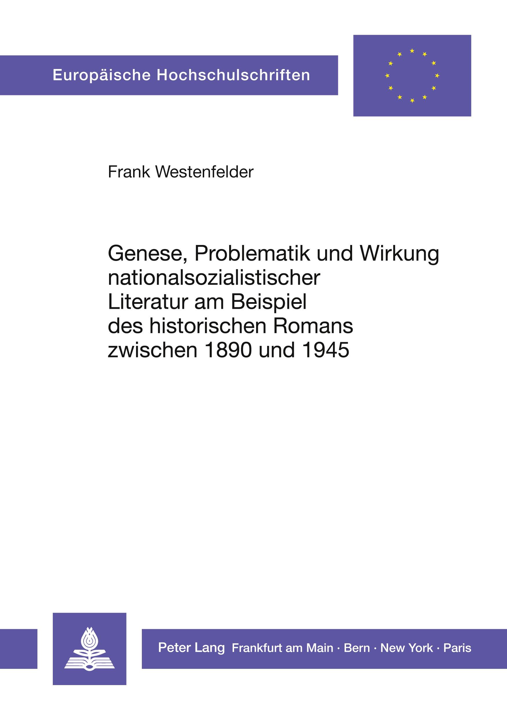 Vorderes Coverbild Genese, Problematik und Wirkung nationalsozialistischer Literatur am Beispiel des historischen Romans zwischen 1890 und 1945