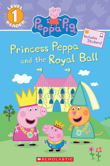 Vorderes Coverbild Princess Peppa and the Royal Ball (Peppa Pig: Scholastic Reader, Level 1)