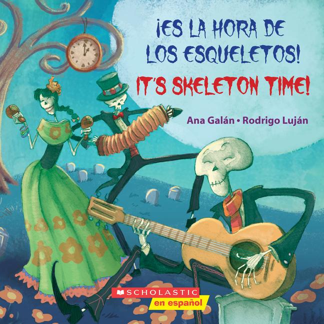 Vorderes Coverbild ¡Es La Hora de Los Esqueletos! / It's Skeleton Time! (Scholastic Bilingual)