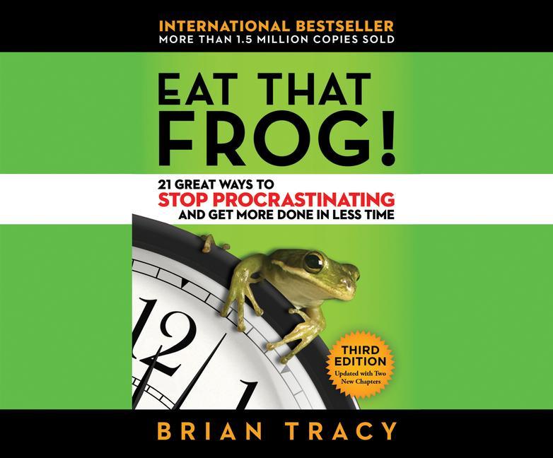 Vorderes Coverbild Eat That Frog!: 21 Great Ways to Stop Procrastinating and Get More Done in Less Time