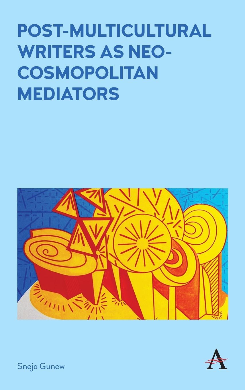 Vorderes Coverbild Post-Multicultural Writers as Neo-cosmopolitan Mediators