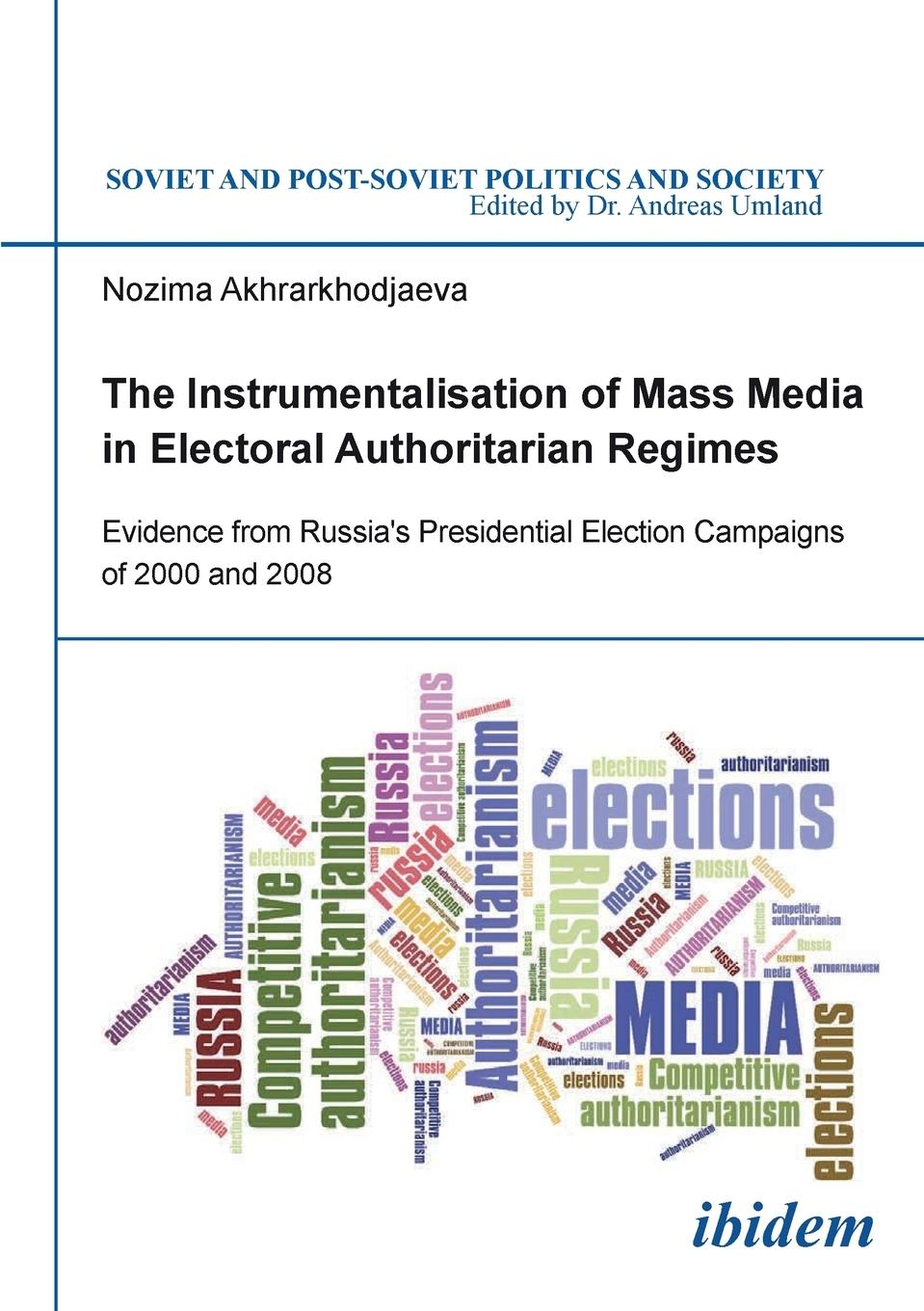 Vorderes Coverbild The Instrumentalisation of Mass Media in Electoral Authoritarian Regimes. Evidence from Russia's Presidential Election Campaigns of 2000 and 2008