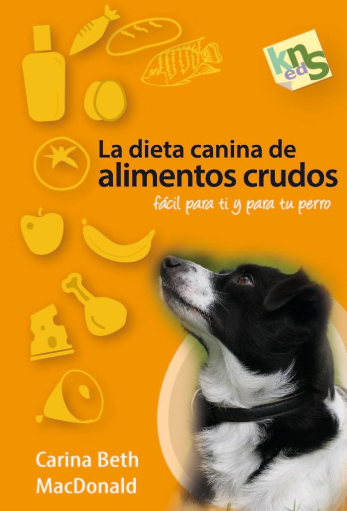 Vorderes Coverbild La dieta canina de alimentos crudos : fácil para ti y para tu perro