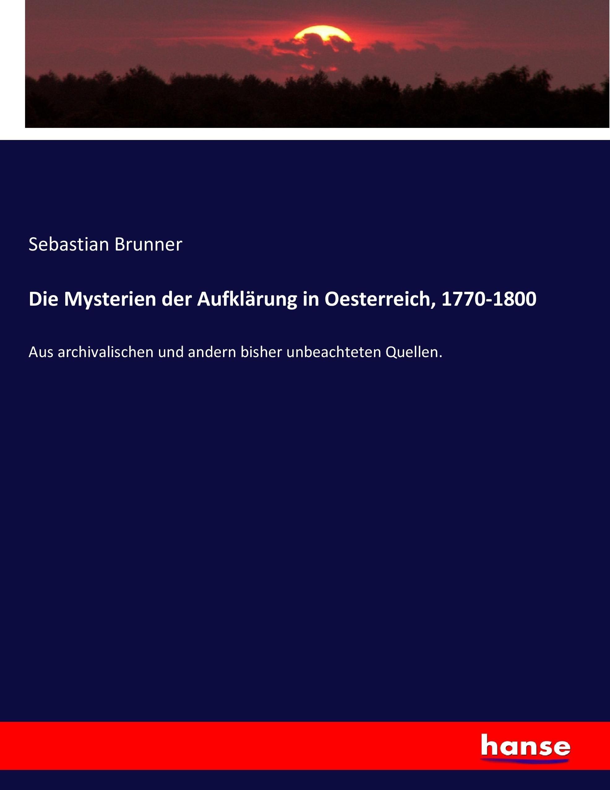 Vorderes Coverbild Die Mysterien der Aufklärung in Oesterreich, 1770-1800