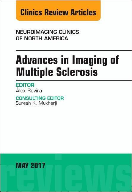 Vorderes Coverbild Advances in Imaging of Multiple Sclerosis, an Issue of Neuroimaging Clinics of North America